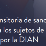 ABECÉ Reducción transitoria de sanciones y de tasa de interés para los sujetos de obligaciones administradas por la DIAN.