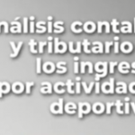 Análisis contable y tributario de los ingresos por actividades deportivas.