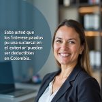¿Sabía usted que los intereses pagados por una sucursal en el exterior pueden ser deducibles en Colombia?